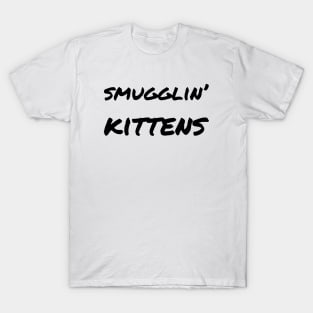 Smugglin' kittens T-Shirt